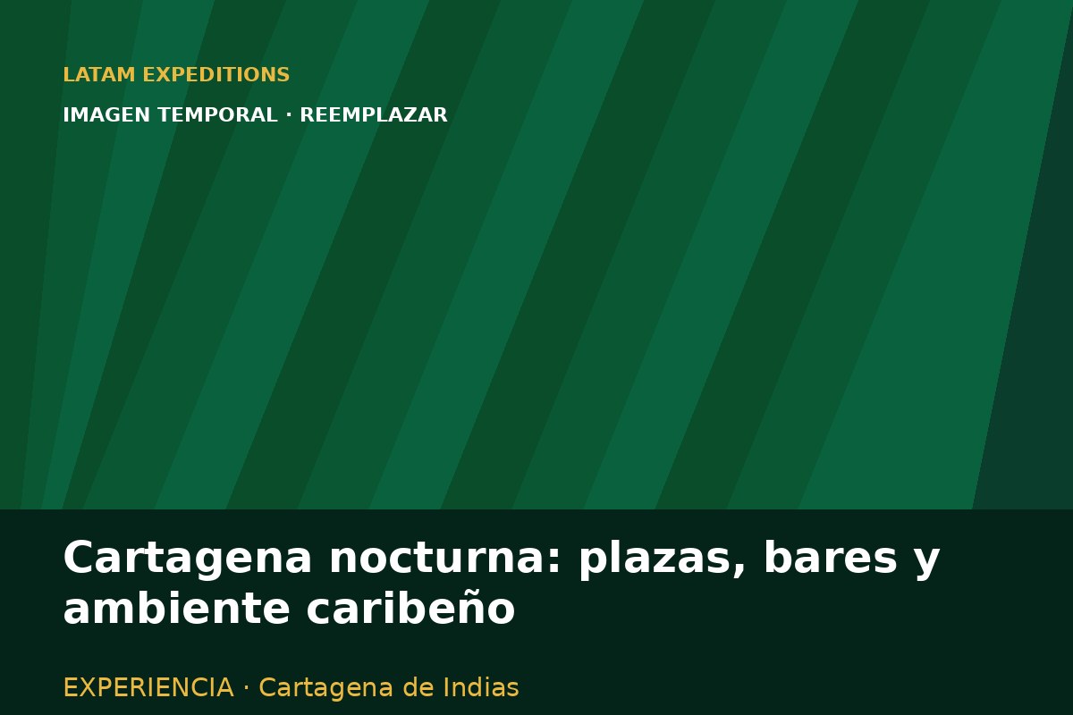 Cartagena nocturna: plazas, bares y ambiente caribeño
