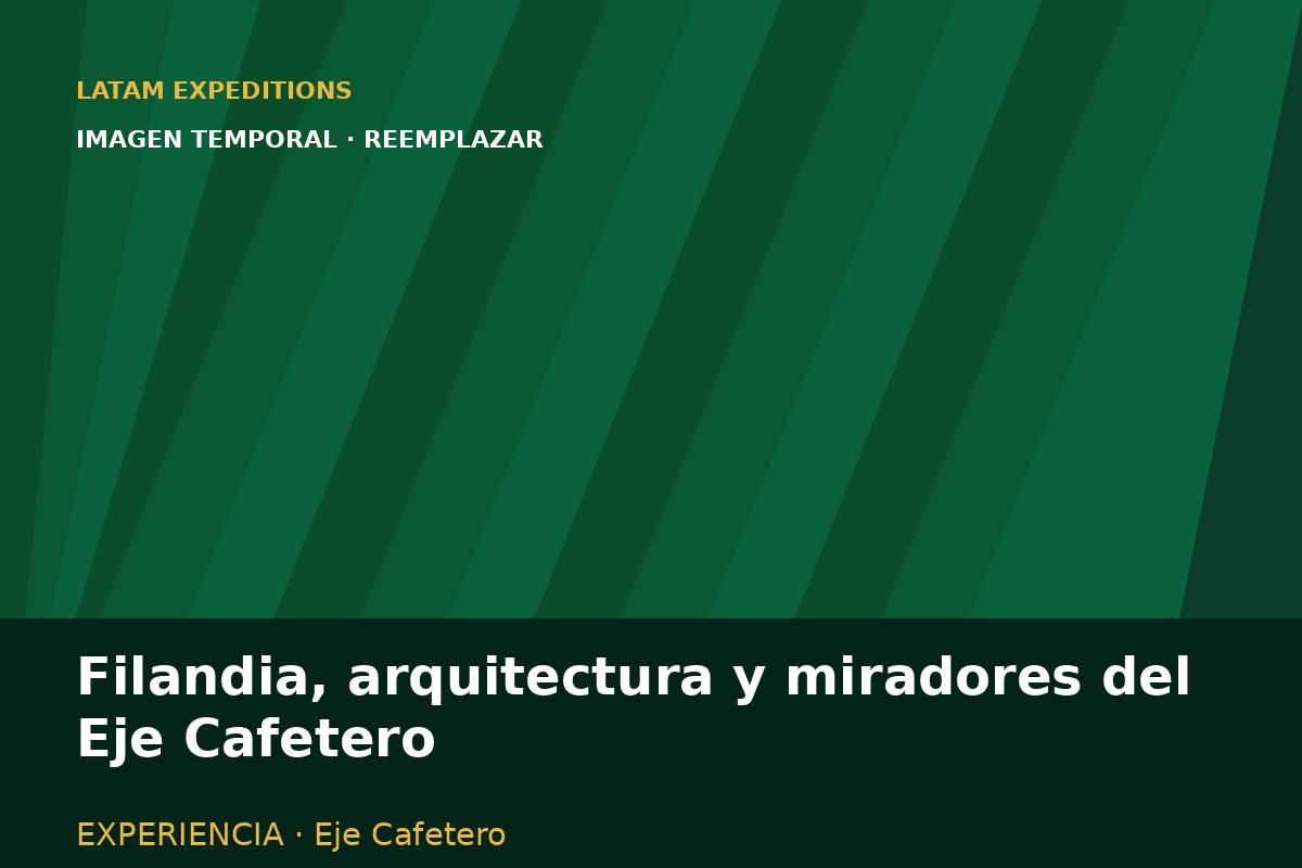 Filandia, arquitectura y miradores del Eje Cafetero