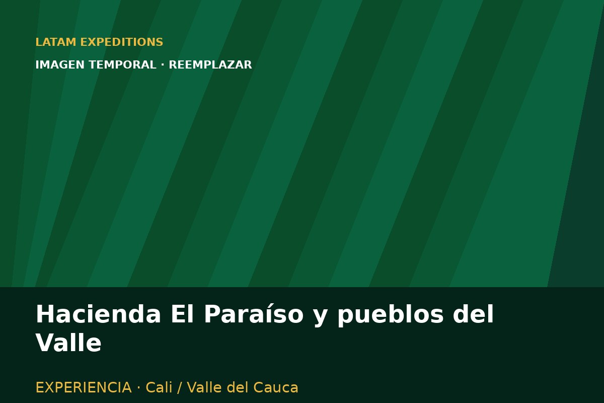 Hacienda El Paraíso y pueblos del Valle