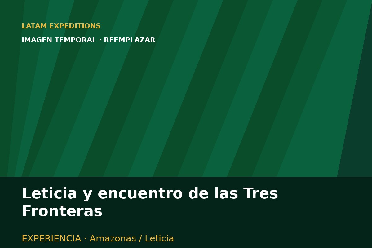 Leticia y encuentro de las Tres Fronteras